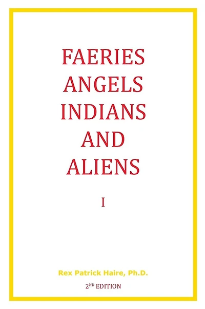 Faeries, Angels, Indians and Aliens I, Second Edition