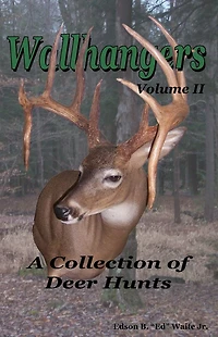 Wallhangers Volume II: A Collection of Deer Hunts