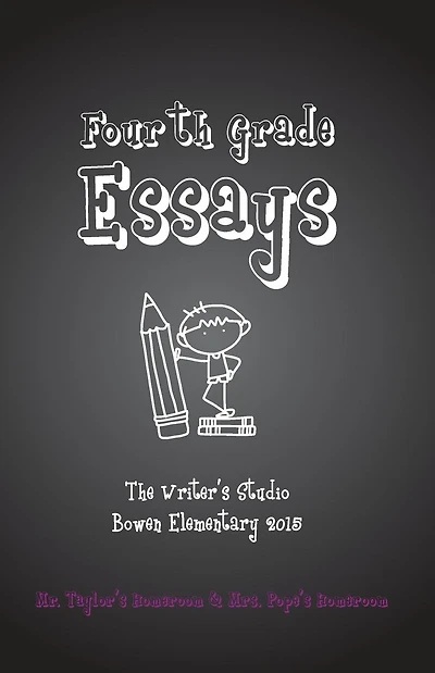 Fourth Grade Essays: The Writer's Studio 2015