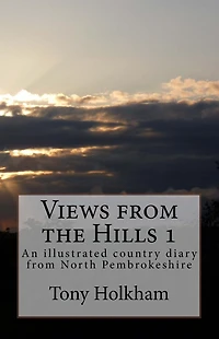 Views from the Hills: An illustrated country diary from North Pembrokeshire