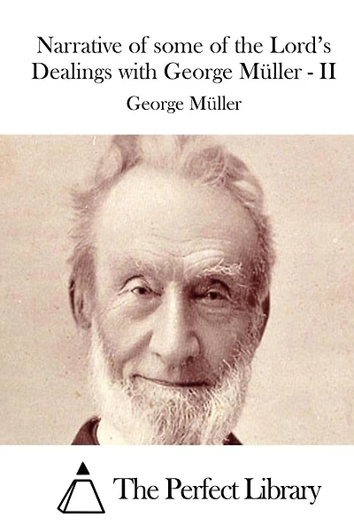 Narrative of some of the Lord's Dealings with George Müller - II
