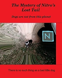 The Mystery of Nitro's Lost Tail: There is no such thing as a bad little dog