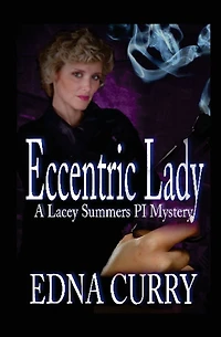 Eccentric Lady: A Lacey Summers P I Mystery