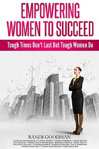 Empowering Women to Succeed: Tough Times Don't Last But Tough Women Do