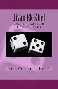 Jivan Ek Khel: (the Game of Life & How to Play It)