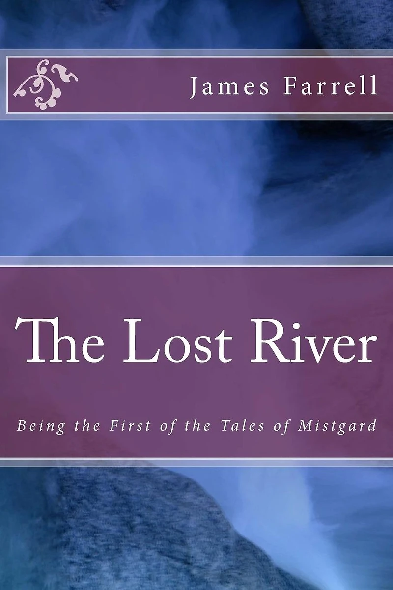 The Lost River: Being the First of the Tales of Mistgard