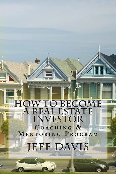 How To Become A Real Estate Investor: Coaching & Mentoring Program