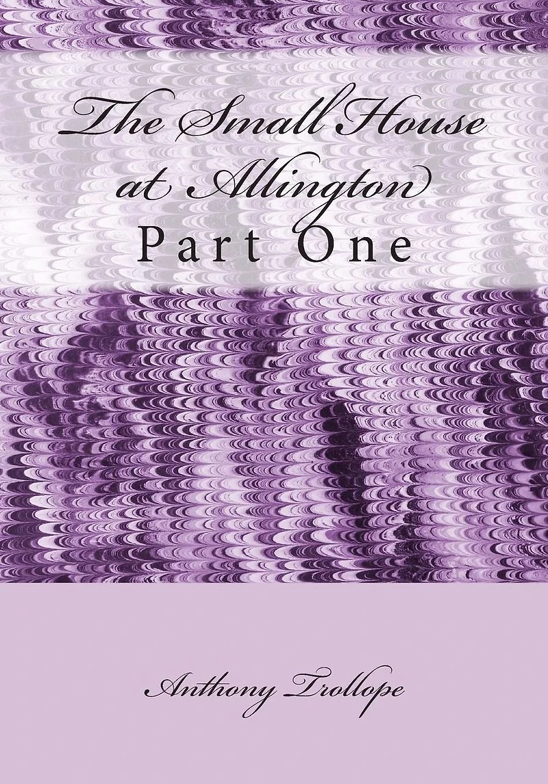 The Small House at Allington: Part One