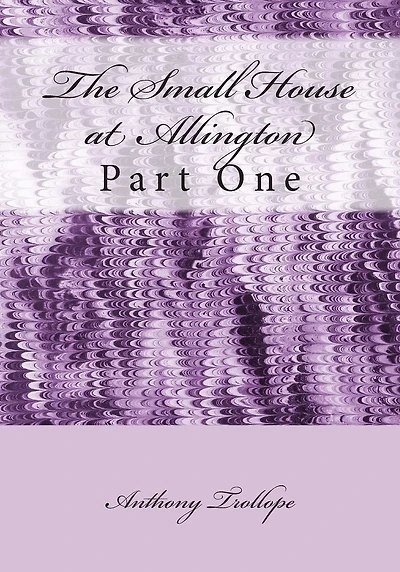 The Small House at Allington: Part One