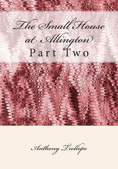 The Small House at Allington: Part Two