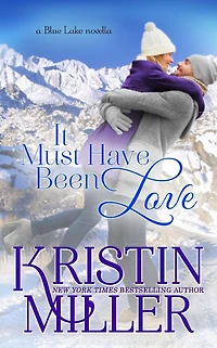 It Must Have Been Love: a Blue Lake Novella