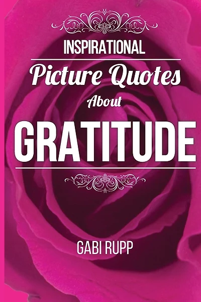 Gratitude Quotes: Inspirational Picture Quotes about Gratitude: Gift Book