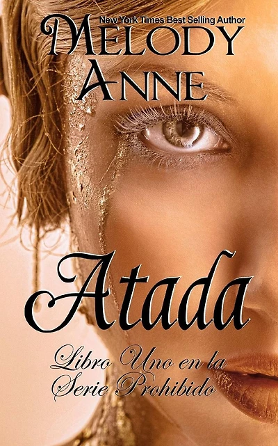 Atada: Serie Prohibido - Libro Uno (Spanish Edition)