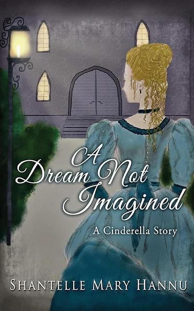 A Dream Not Imagined: A Cinderella Story