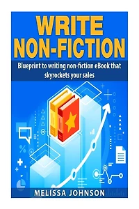 Write Non-Fiction: : Blue to writing non-fiction eBook that skyrockets your sales