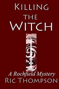 Killing The Witch: A Rochfield Mystery