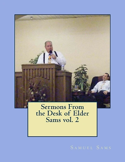 Sermons From the Desk of Elder Sams
