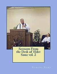 Sermons From the Desk of Elder Sams