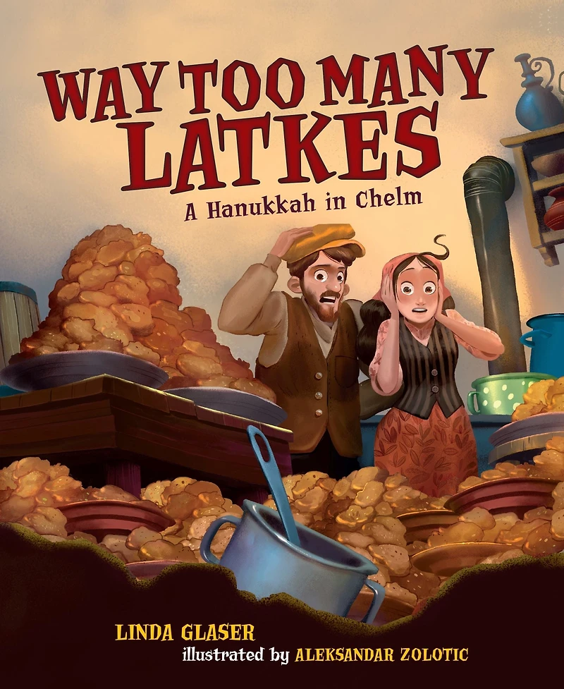 Way Too Many Latkes: A Hanukkah Chelm