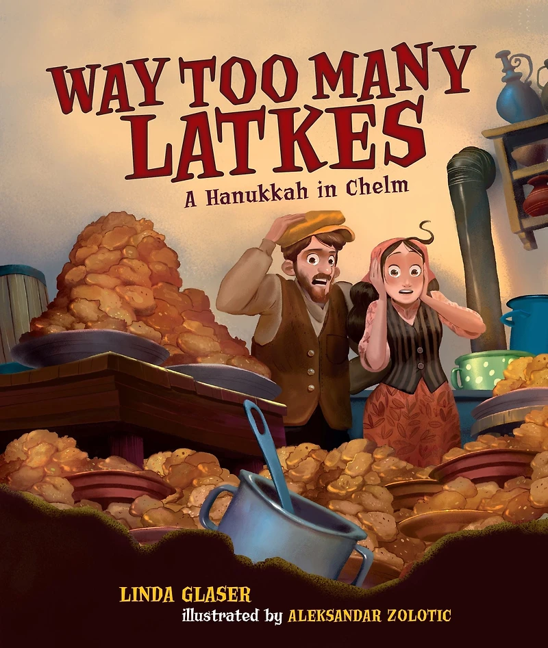 Way Too Many Latkes: A Hanukkah Chelm