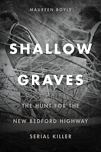 Shallow Graves: the Hunt for New Bedford Highway Serial Killer