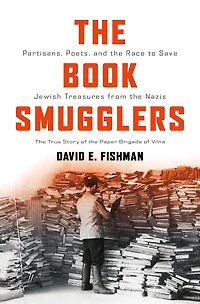 the Book Smugglers: Partisans, Poets, and Race to Save Jewish Treasures from Nazis