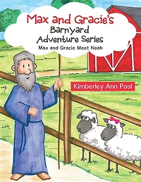 Max and Gracie'S Barnyard Adventure Series: Max and Gracie Meet Noah