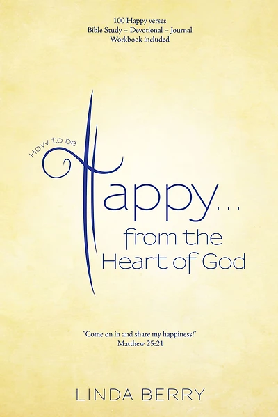 How to Be Happy...From the Heart of God