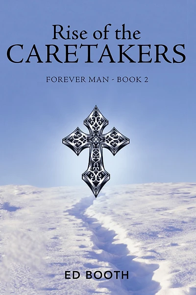 Rise of the Caretakers: Forever Man - Book 2