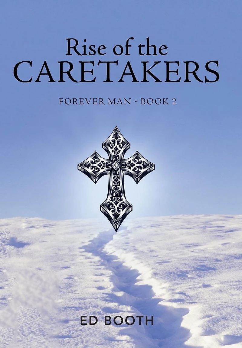 Rise of the Caretakers: Forever Man - Book 2