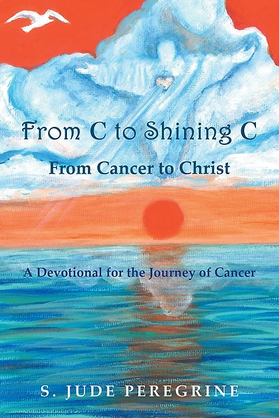 From C to Shining Cancer Christ: A Devotional for the Journey of