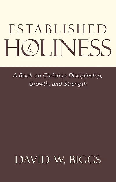 Established in Holiness: A Book on Christian Discipleship, Growth, and Strength