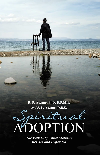 Spiritual Adoption: The Path to Spiritual Maturity Revised and Expanded