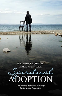 Spiritual Adoption: The Path to Spiritual Maturity Revised and Expanded