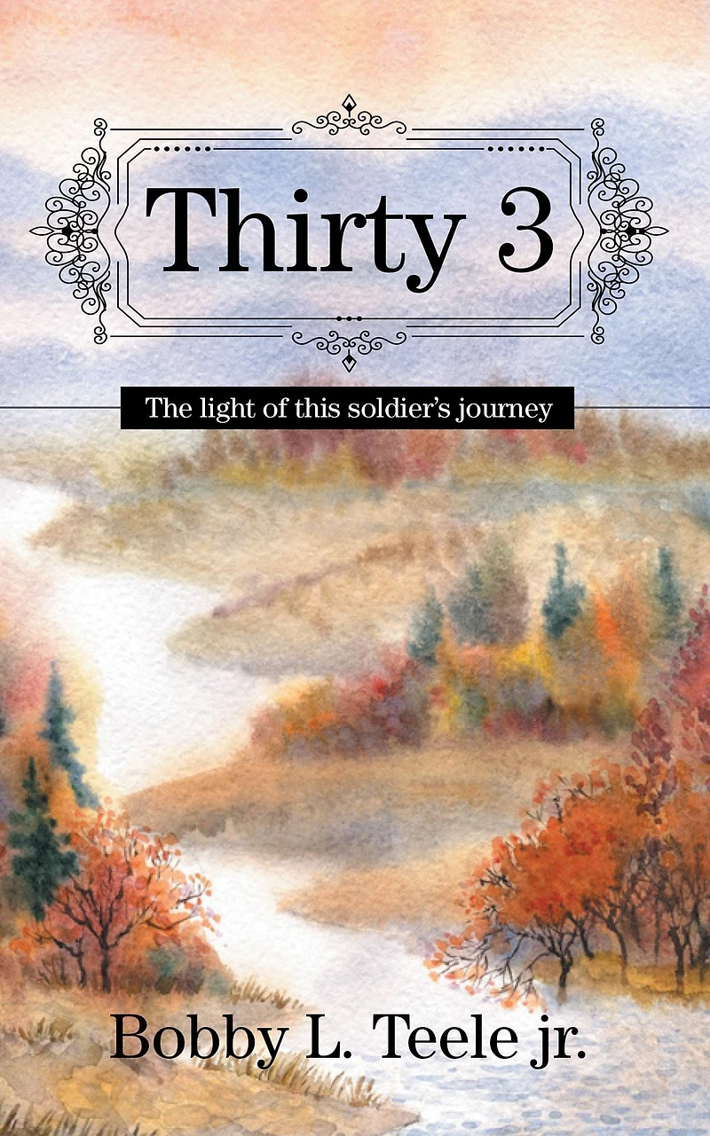 Thirty 3: The Light of This Soldier'S Journey