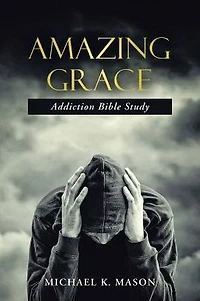 Amazing Grace Addiction Bible Study