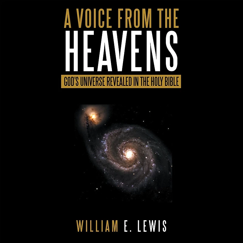 A Voice from the Heavens: God's Universe revealed Holy Bible