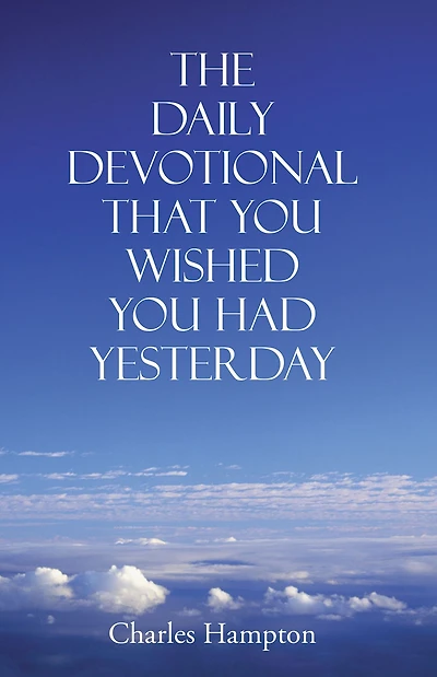 The Daily Devotional That You Wished You Had Yesterday