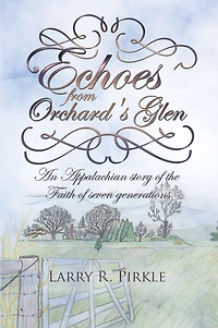Echoes from Orchard's Glen: An Appalachian Story of the Faith of Seven Generations