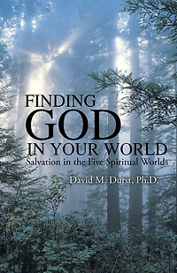 Finding God in Your World: Salvation in the Five Spiritual Worlds