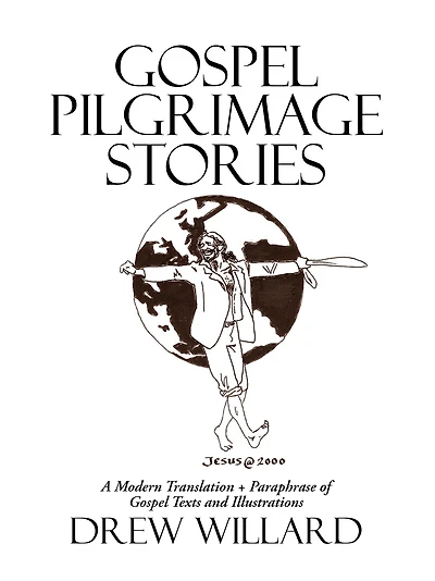 Gospel Pilgrimage Stories: A Modern Translation + Paraphrase of Texts and Illustrations