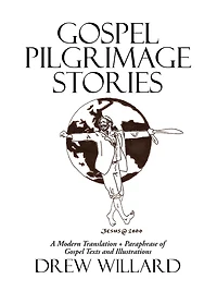 Gospel Pilgrimage Stories: A Modern Translation + Paraphrase of Texts and Illustrations
