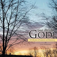 Good Morning, God!: A Collection of Scriptures and Illustrations