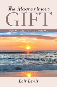 The Magnanimous Gift: Poems and Prose Poems