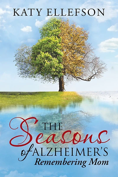 The Seasons of Alzheimer's: Remembering Mom