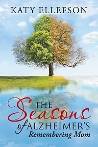 The Seasons of Alzheimer's: Remembering Mom