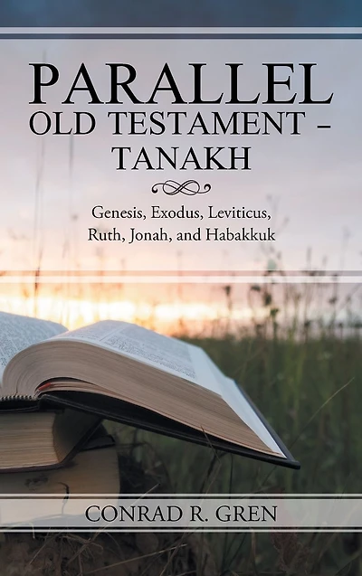 Parallel Old Testament - Tanakh: Genesis, Exodus, Leviticus, Ruth, Jonah, and Habakkuk