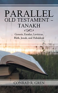 Parallel Old Testament - Tanakh: Genesis, Exodus, Leviticus, Ruth, Jonah, and Habakkuk