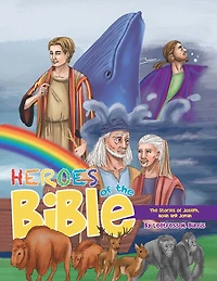 Heroes of The Bible: Stories Joseph, Noah and Jonah