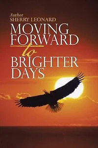 Moving Forward to Brighter Days